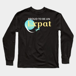 Proud to be an Expat Long Sleeve T-Shirt